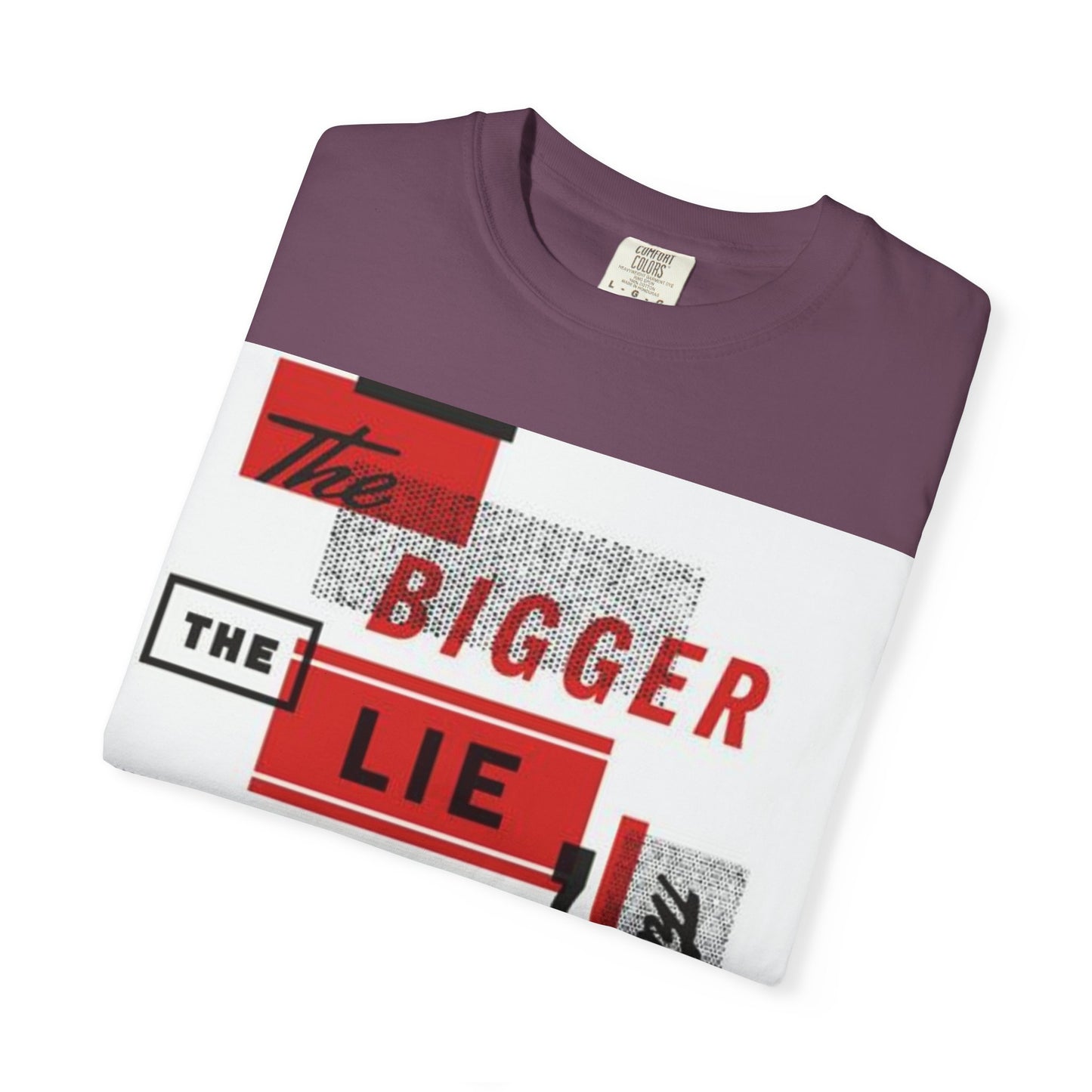 Bigger Lie Graphic Tee, Unisex T-shirt for Bold Statements, Casual Outfits, Gift for Friends, Streetwear Style, Everyday Comfort