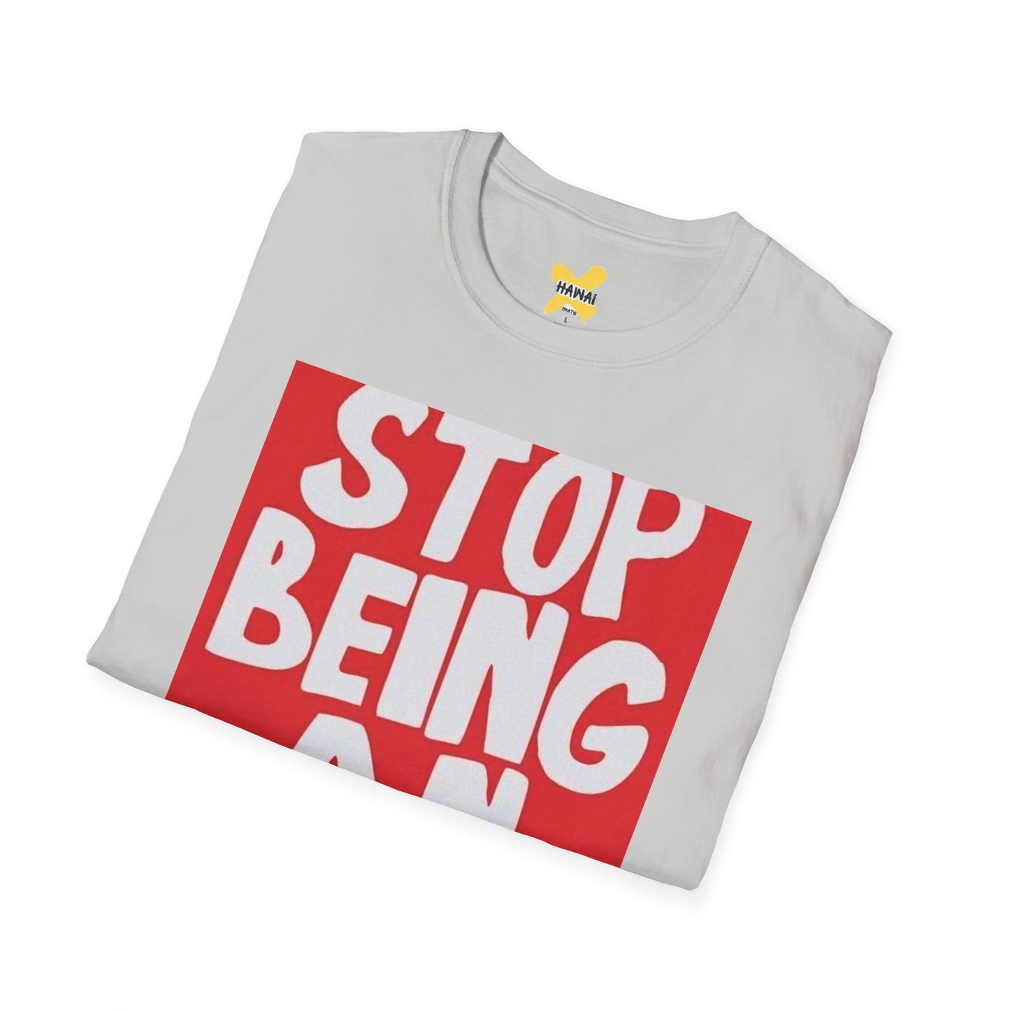 Funny Quote Unisex T-Shirt, Casual Tee, Gift for Friends, Humor Shirt, Stop Being An Idiot Shirt