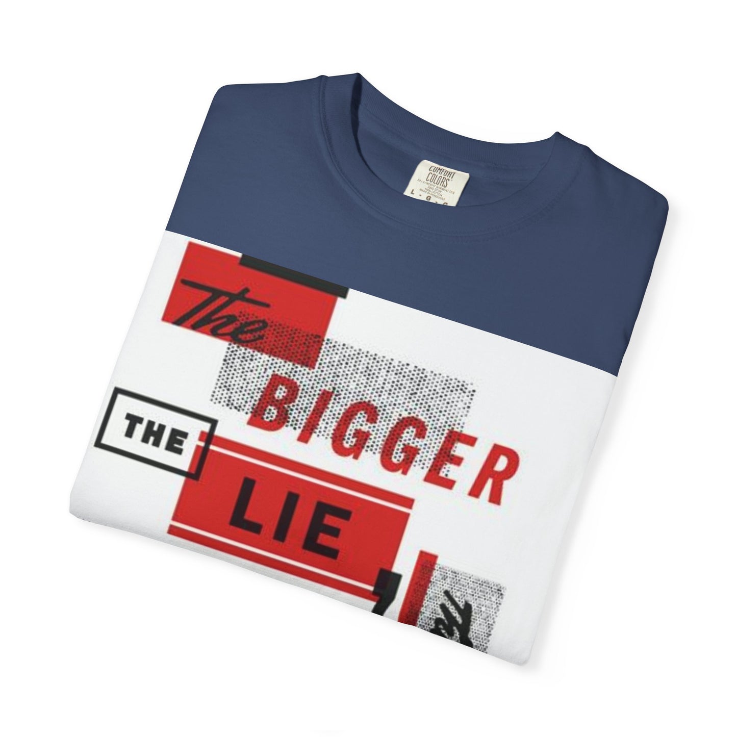 Bigger Lie Graphic Tee, Unisex T-shirt for Bold Statements, Casual Outfits, Gift for Friends, Streetwear Style, Everyday Comfort