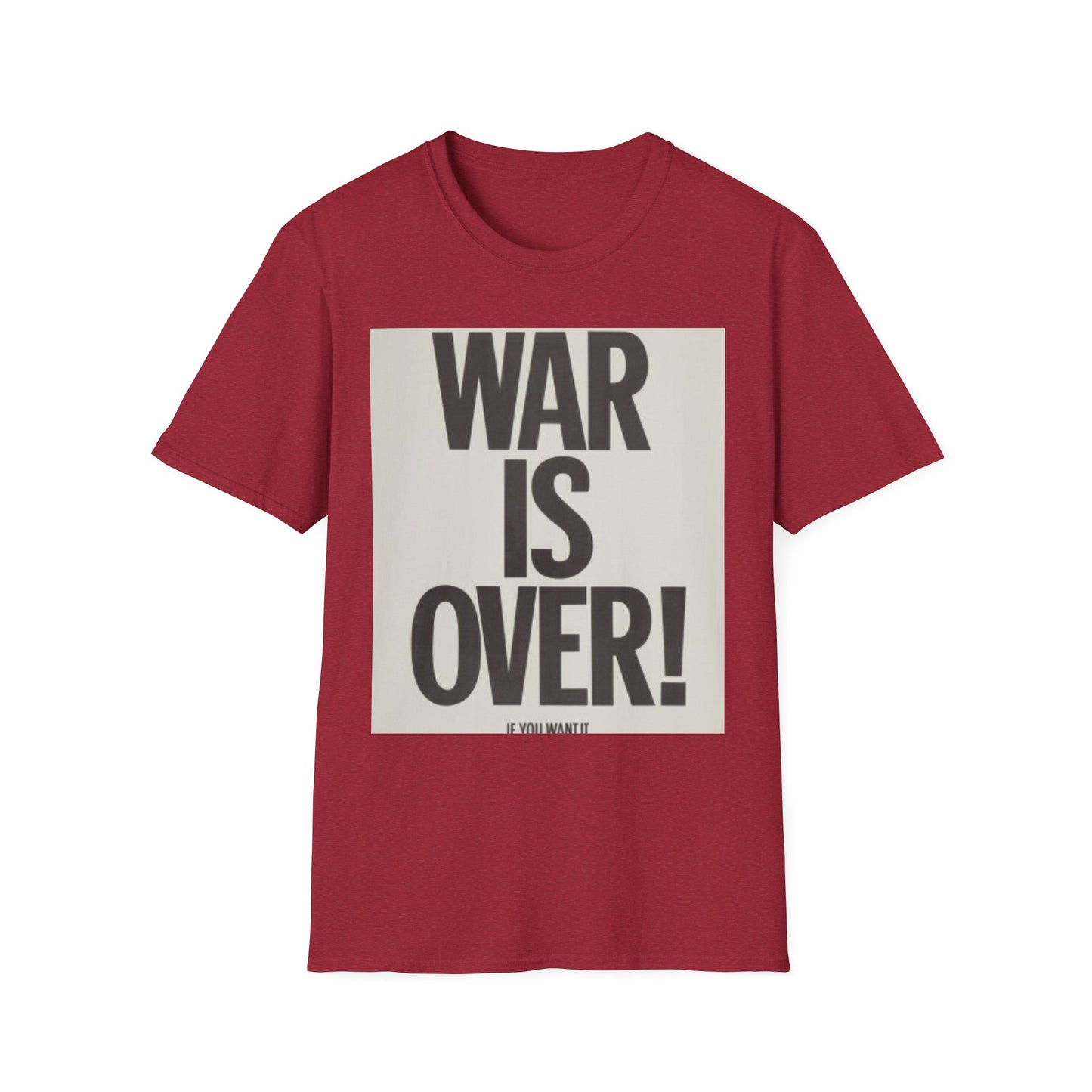 Unisex Softstyle T-Shirt - 'WAR IS OVER!' Statement Tee for Peace Activists