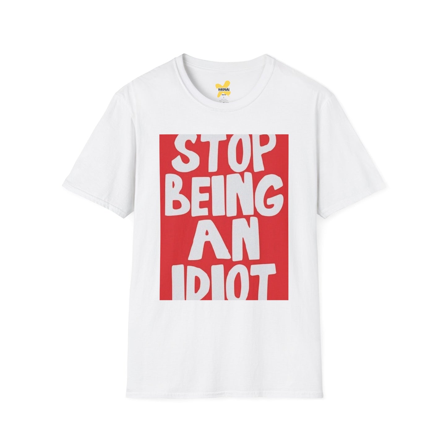 Funny Quote Unisex T-Shirt, Casual Tee, Gift for Friends, Humor Shirt, Stop Being An Idiot Shirt