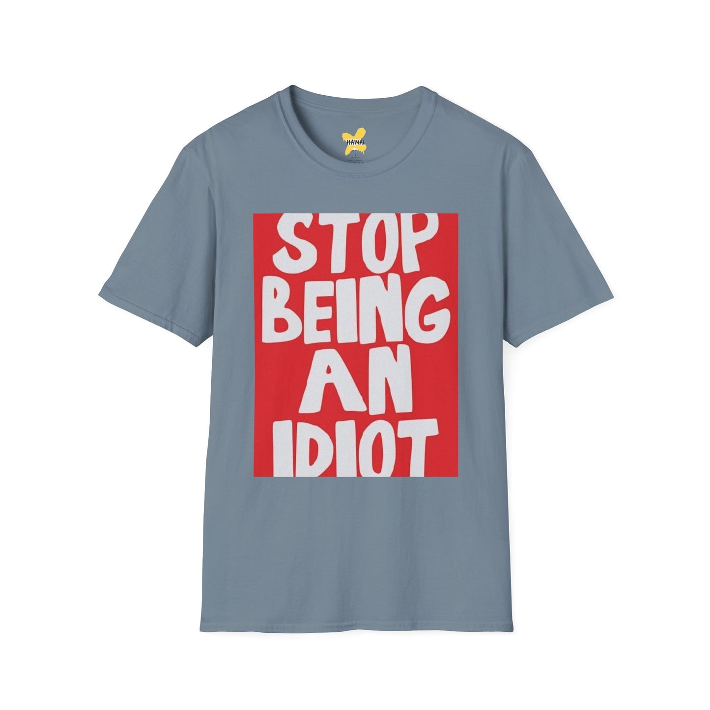 Funny Quote Unisex T-Shirt, Casual Tee, Gift for Friends, Humor Shirt, Stop Being An Idiot Shirt