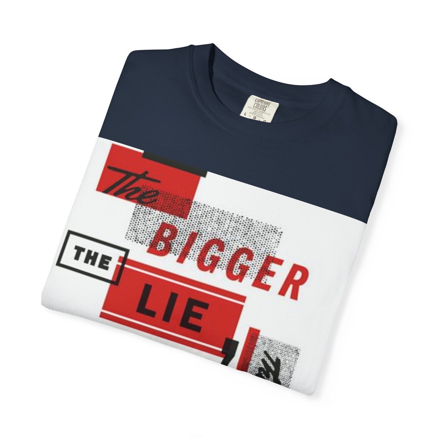Bigger Lie Graphic Tee, Unisex T-shirt for Bold Statements, Casual Outfits, Gift for Friends, Streetwear Style, Everyday Comfort
