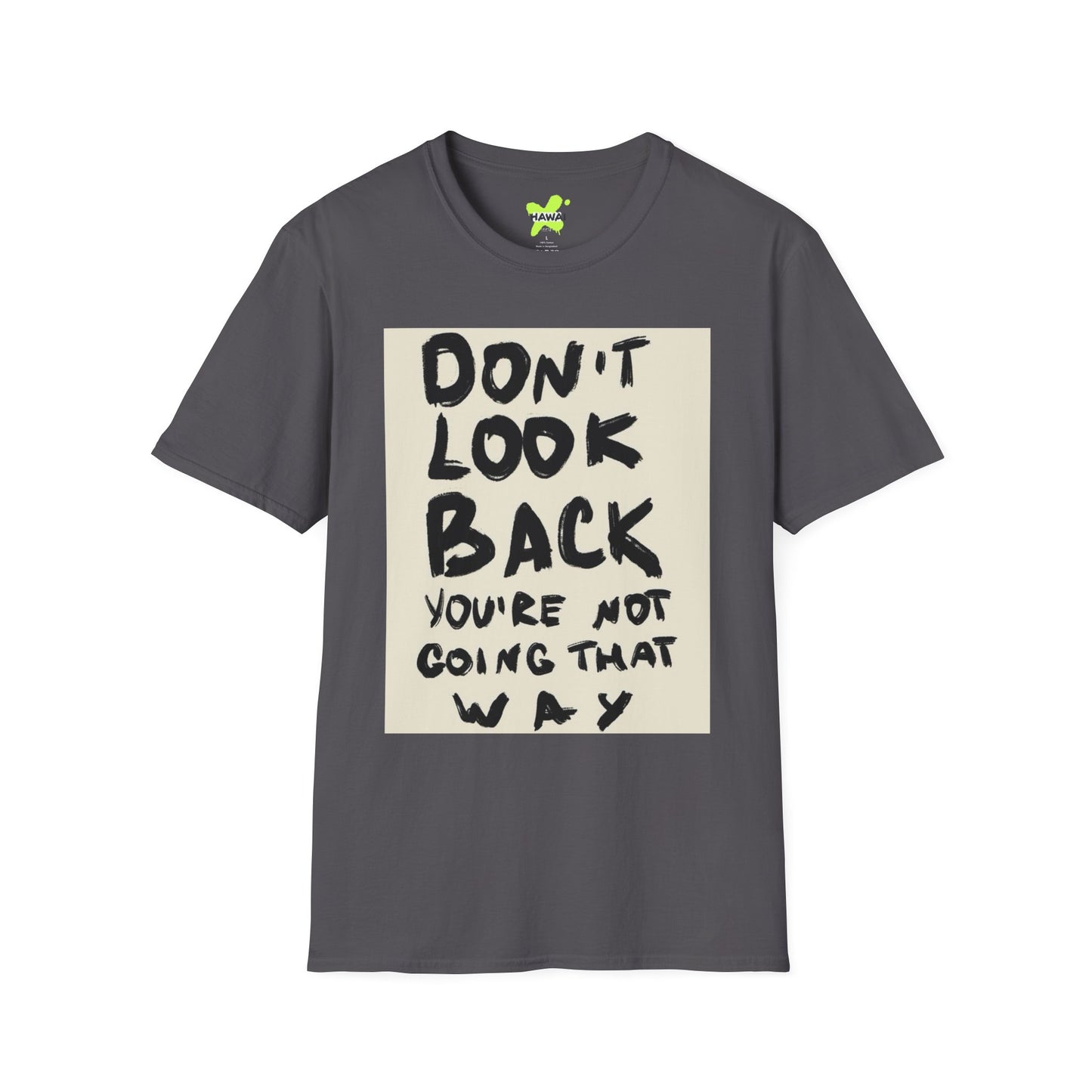 Inspirational Quote Unisex Softstyle T-Shirt - Don't Look Back