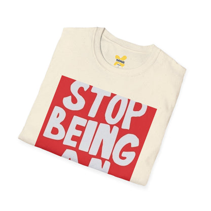 Funny Quote Unisex T-Shirt, Casual Tee, Gift for Friends, Humor Shirt, Stop Being An Idiot Shirt
