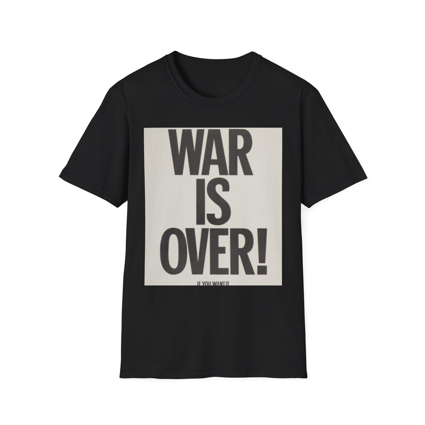 Unisex Softstyle T-Shirt - 'WAR IS OVER!' Statement Tee for Peace Activists
