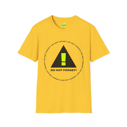 Do Not Forget! Unisex Softstyle T-Shirt - Casual Reminder Tee