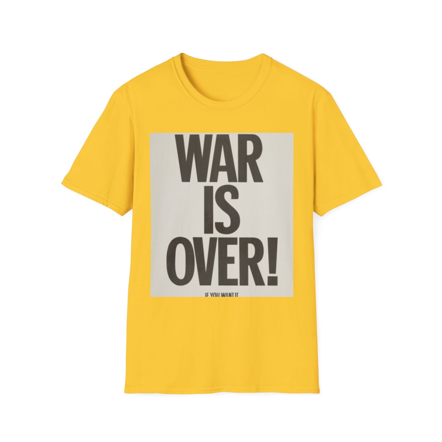 Unisex Softstyle T-Shirt - 'WAR IS OVER!' Statement Tee for Peace Activists