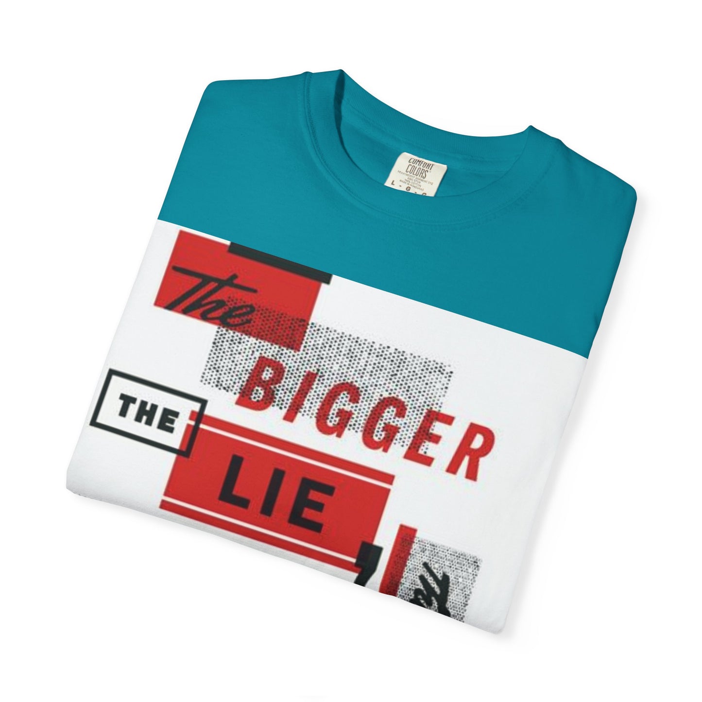 Bigger Lie Graphic Tee, Unisex T-shirt for Bold Statements, Casual Outfits, Gift for Friends, Streetwear Style, Everyday Comfort