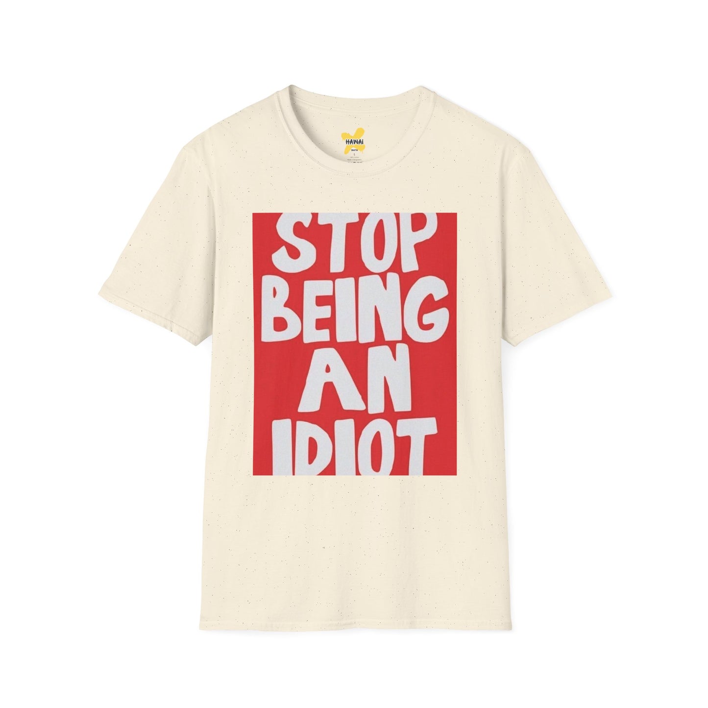Funny Quote Unisex T-Shirt, Casual Tee, Gift for Friends, Humor Shirt, Stop Being An Idiot Shirt