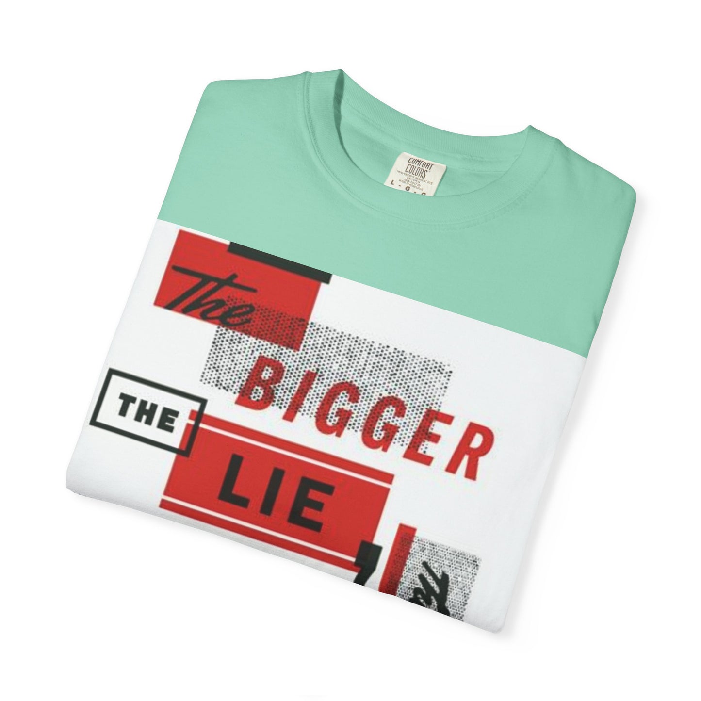 Bigger Lie Graphic Tee, Unisex T-shirt for Bold Statements, Casual Outfits, Gift for Friends, Streetwear Style, Everyday Comfort