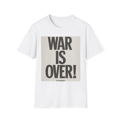 Unisex Softstyle T-Shirt - 'WAR IS OVER!' Statement Tee for Peace Activists