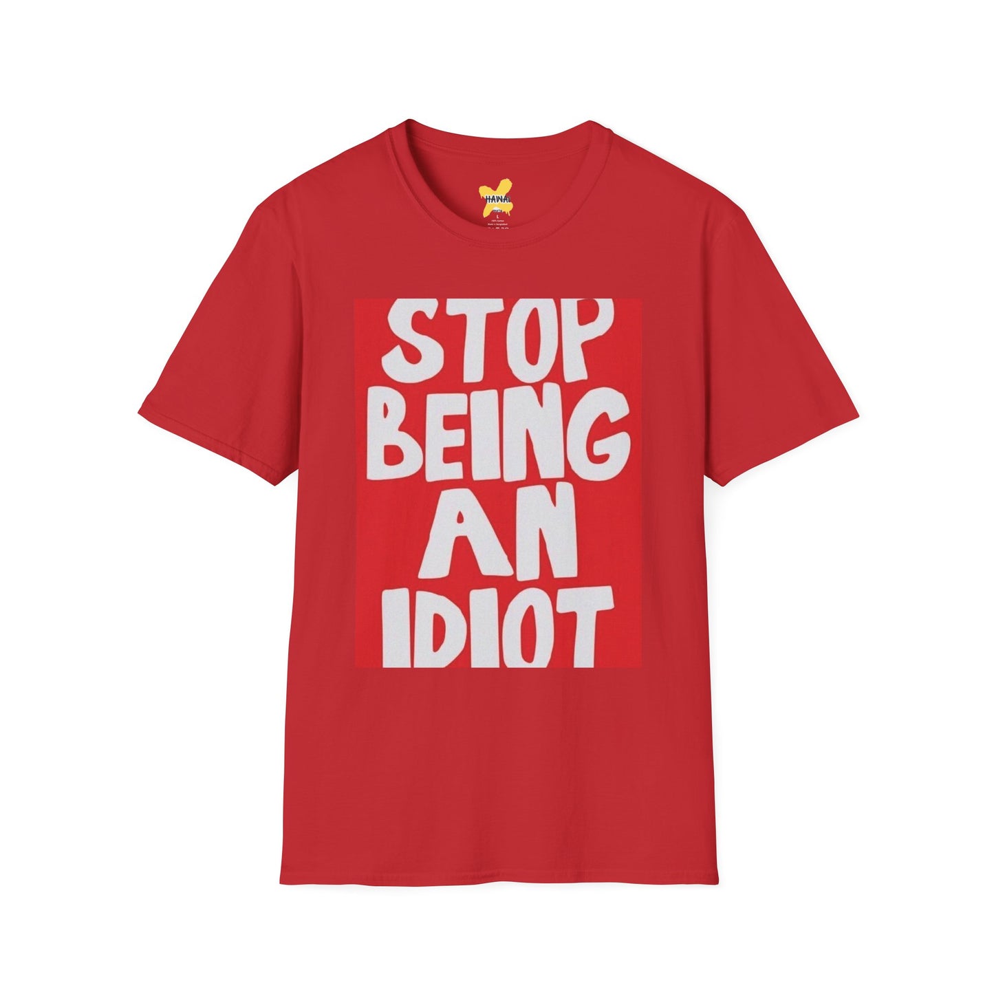 Funny Quote Unisex T-Shirt, Casual Tee, Gift for Friends, Humor Shirt, Stop Being An Idiot Shirt