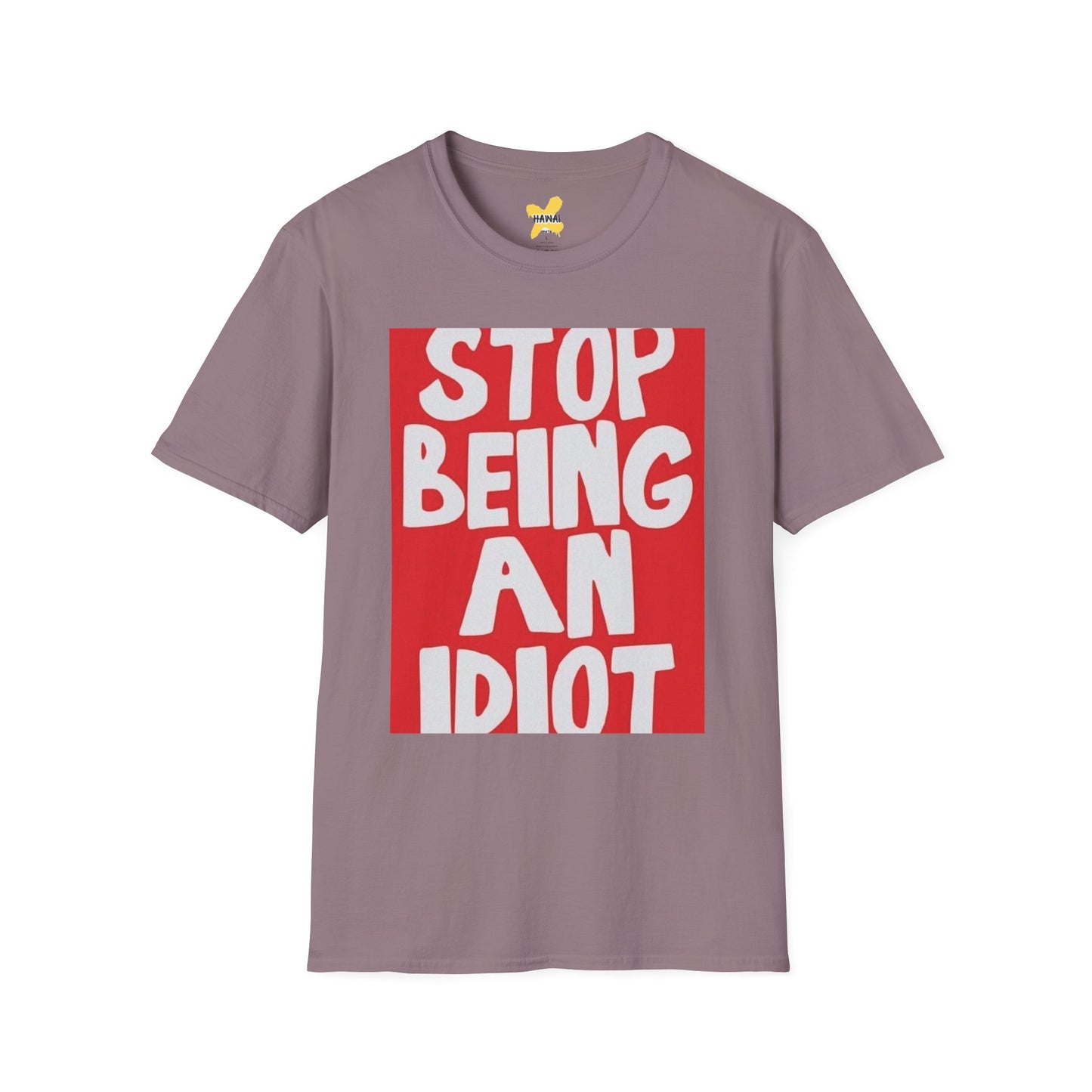 Funny Quote Unisex T-Shirt, Casual Tee, Gift for Friends, Humor Shirt, Stop Being An Idiot Shirt