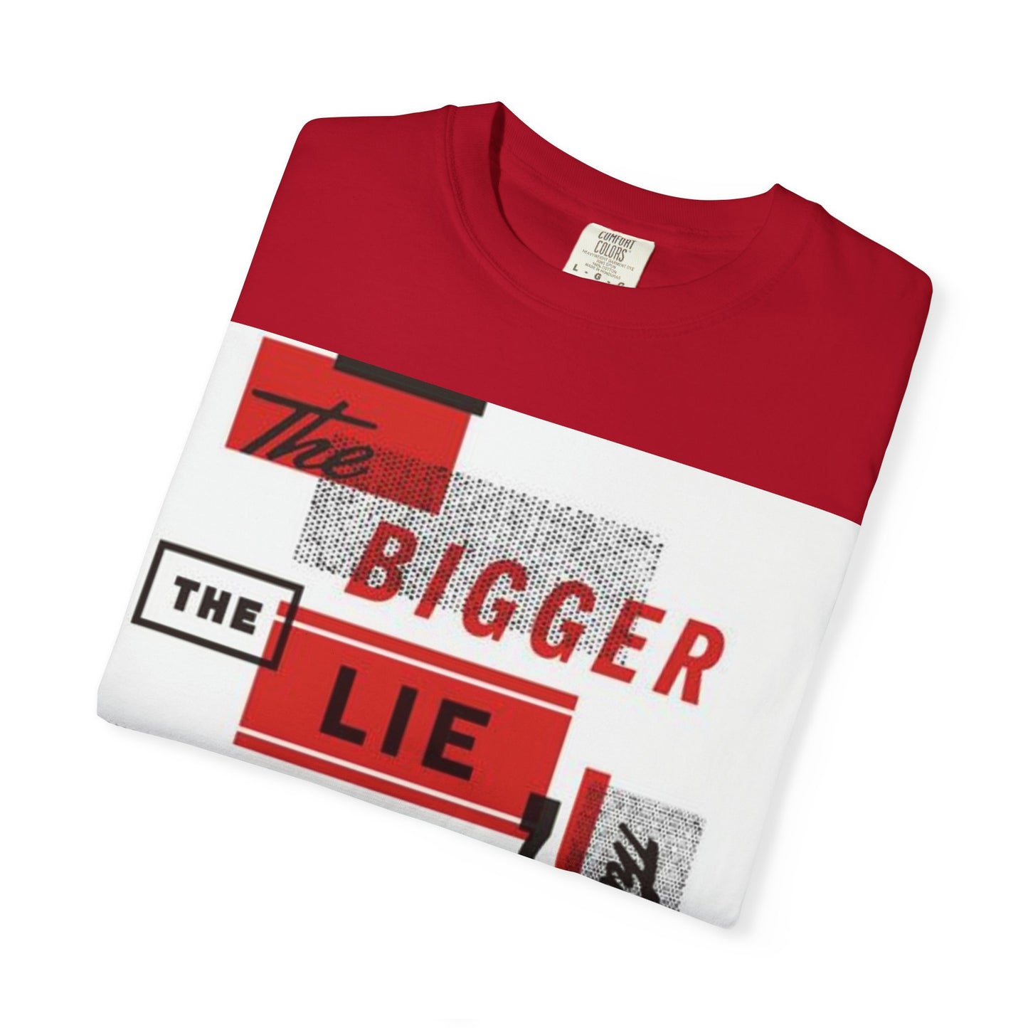 Bigger Lie Graphic Tee, Unisex T-shirt for Bold Statements, Casual Outfits, Gift for Friends, Streetwear Style, Everyday Comfort