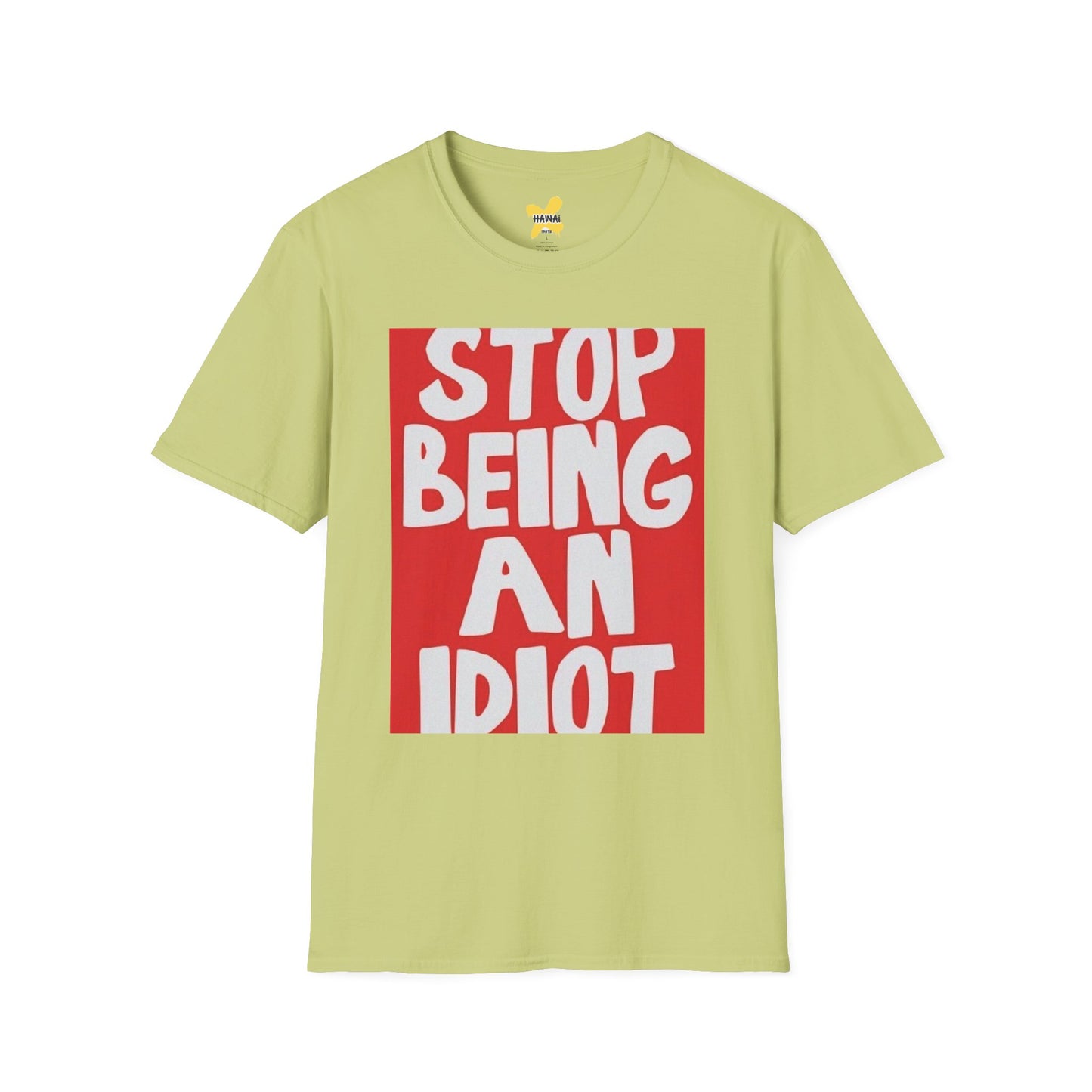 Funny Quote Unisex T-Shirt, Casual Tee, Gift for Friends, Humor Shirt, Stop Being An Idiot Shirt