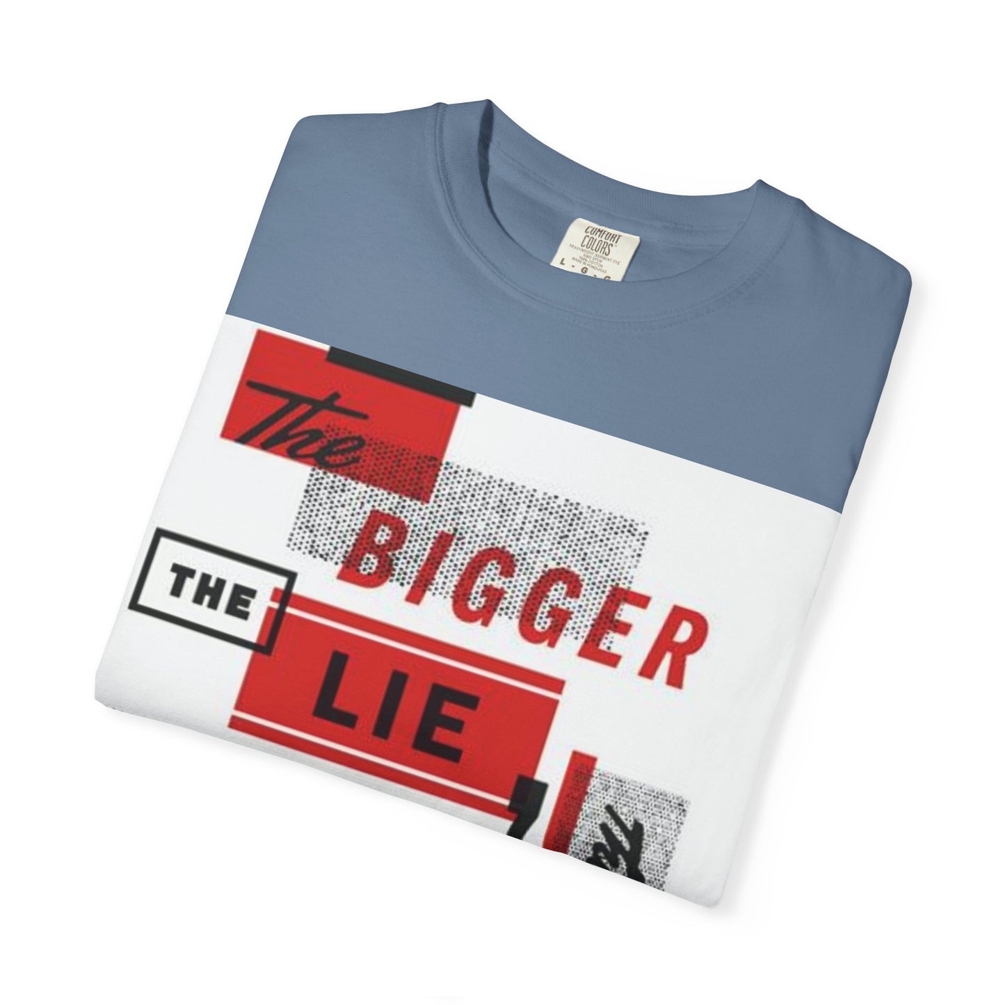 Bigger Lie Graphic Tee, Unisex T-shirt for Bold Statements, Casual Outfits, Gift for Friends, Streetwear Style, Everyday Comfort
