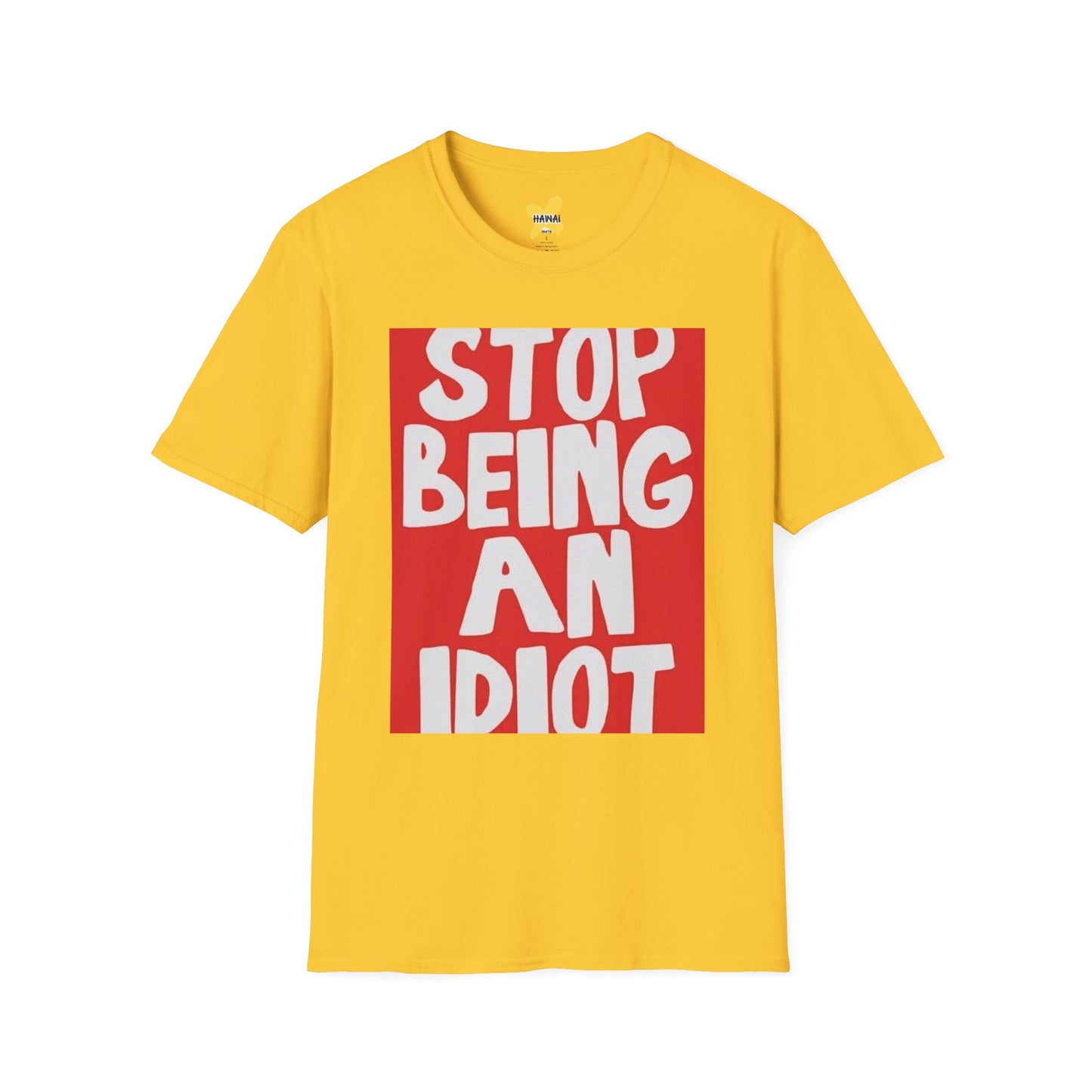 Funny Quote Unisex T-Shirt, Casual Tee, Gift for Friends, Humor Shirt, Stop Being An Idiot Shirt