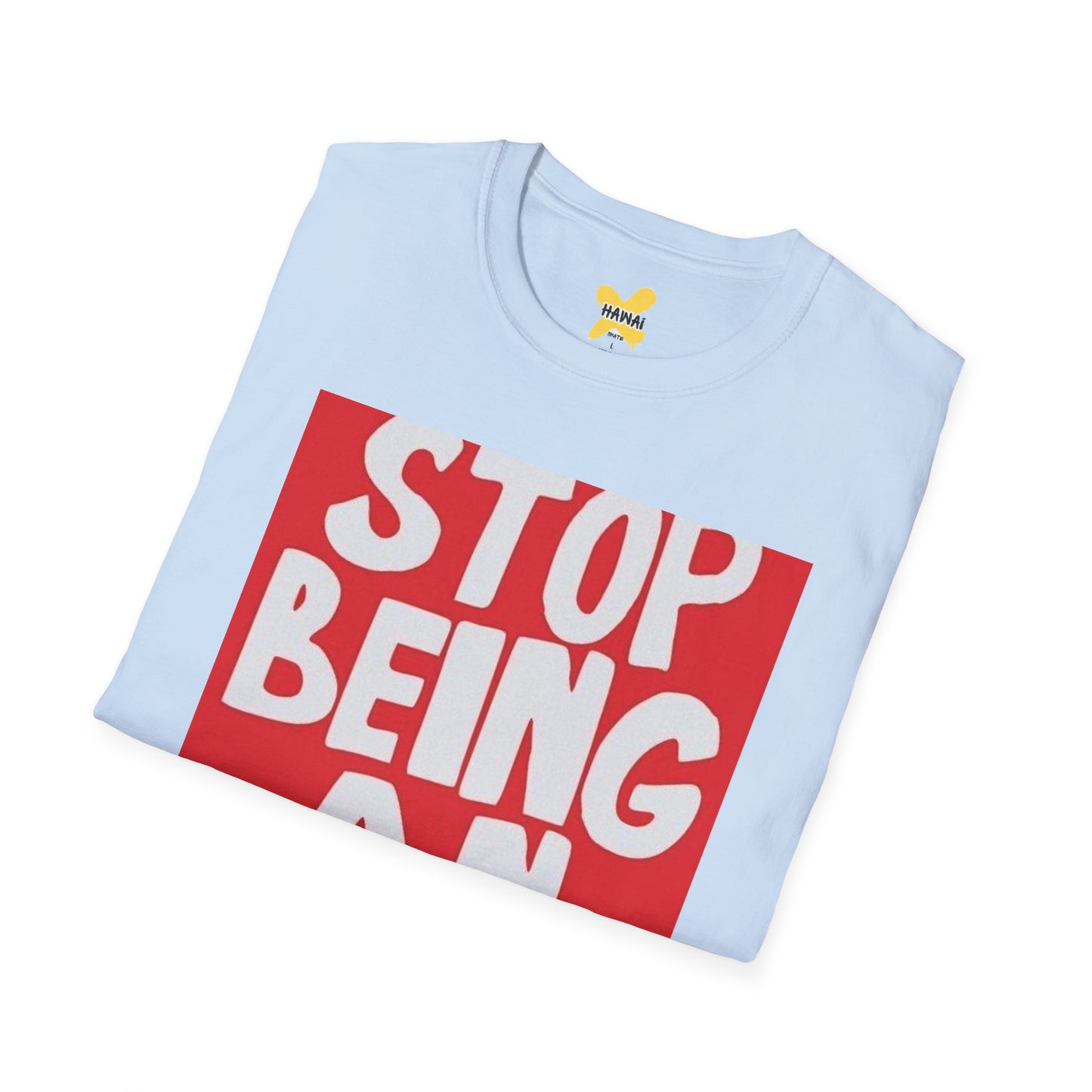 Funny Quote Unisex T-Shirt, Casual Tee, Gift for Friends, Humor Shirt, Stop Being An Idiot Shirt