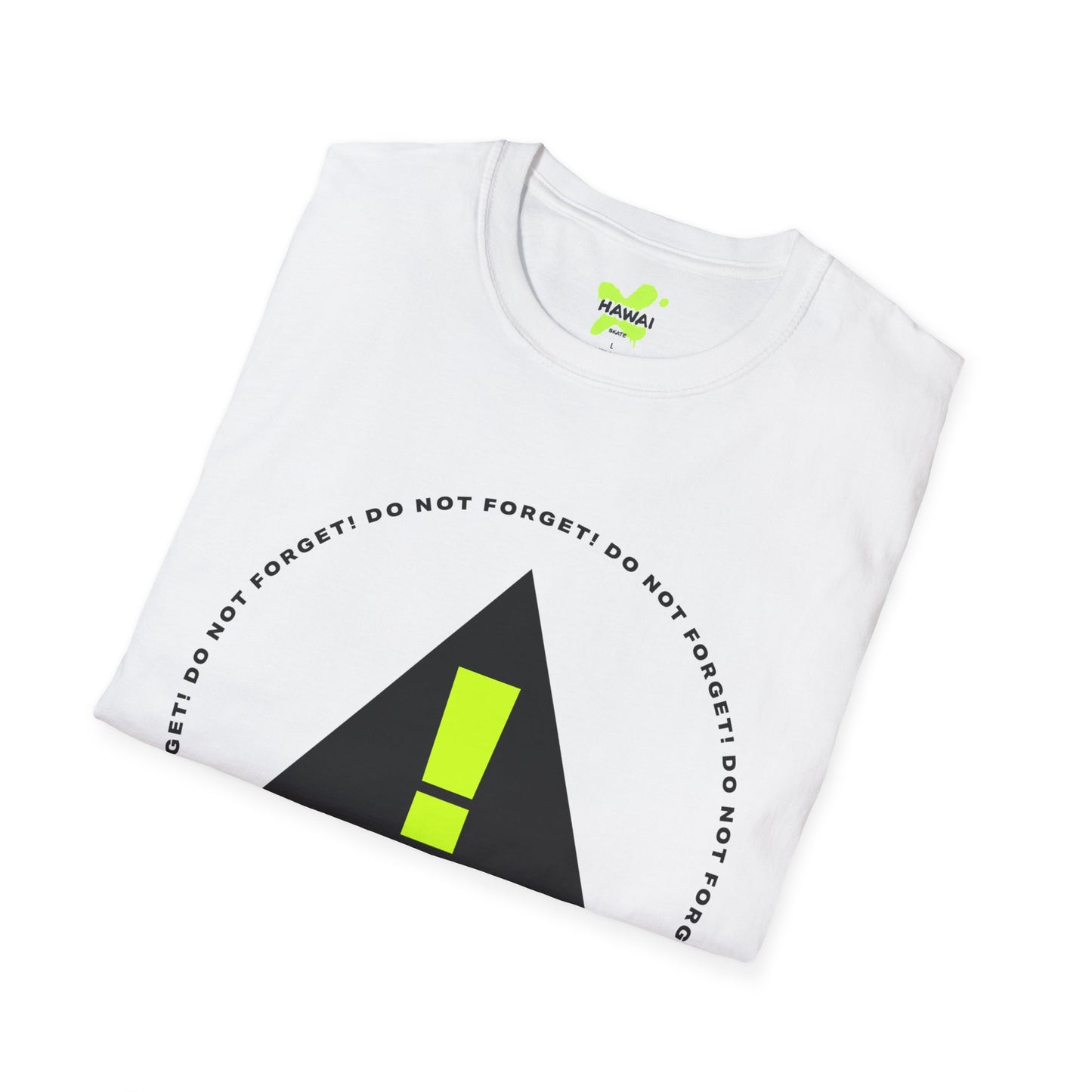 Do Not Forget! Unisex Softstyle T-Shirt - Casual Reminder Tee