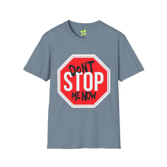 Don't Stop Me Now Unisex T-Shirt, Motivational Tee, Gift for Friends, Casual Wear, Fun Graphic Shirt
