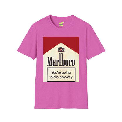 Marlboro-Inspired Unisex Softstyle T-Shirt - You're Going to Die Anyway