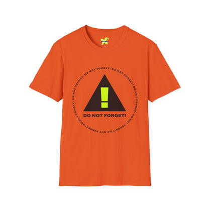 Do Not Forget! Unisex Softstyle T-Shirt - Casual Reminder Tee