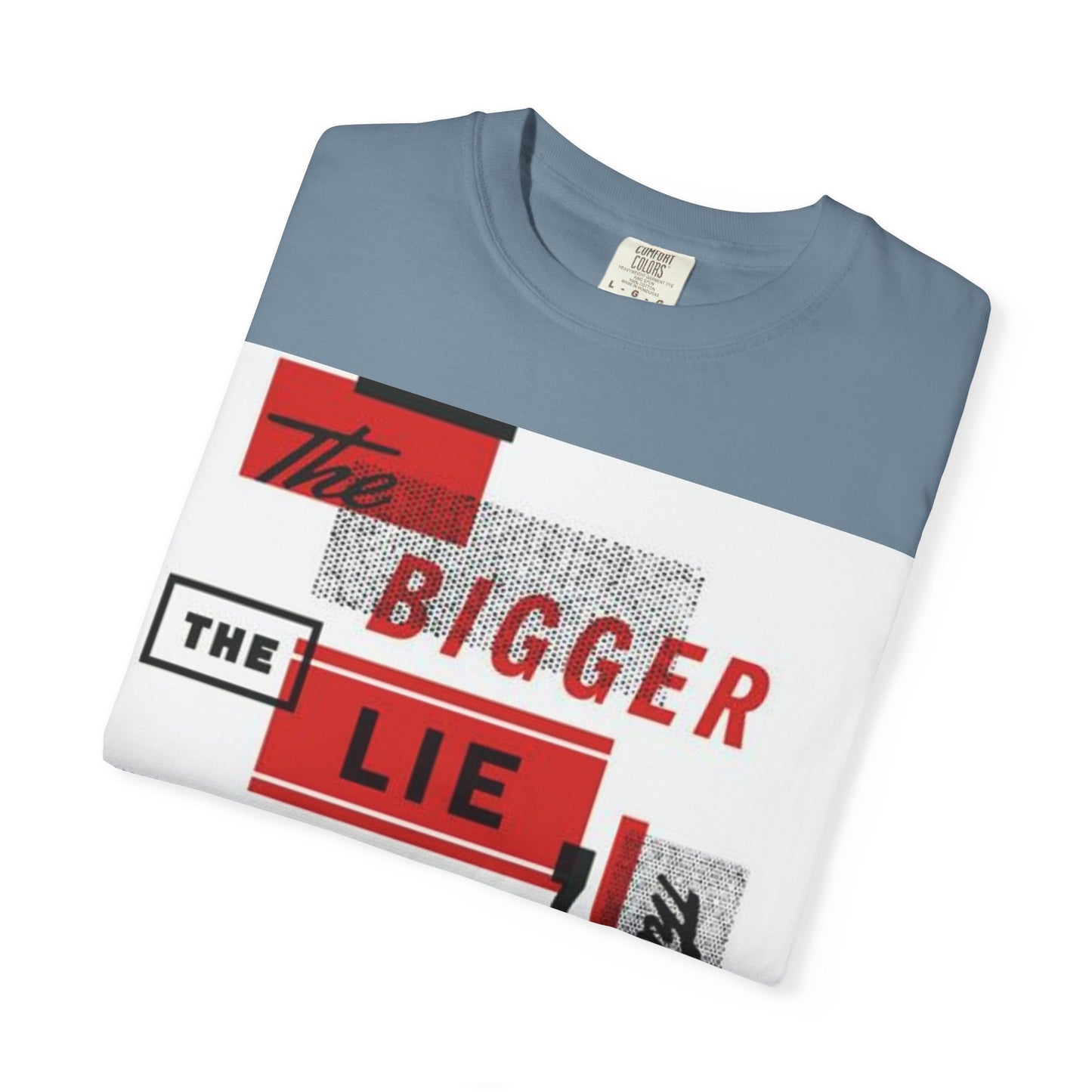 Bigger Lie Graphic Tee, Unisex T-shirt for Bold Statements, Casual Outfits, Gift for Friends, Streetwear Style, Everyday Comfort